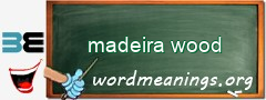 WordMeaning blackboard for madeira wood